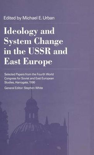 Cover image for Ideology and System Change in the USSR and East Europe