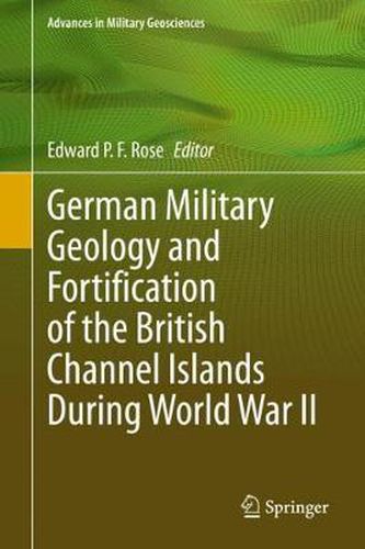 Cover image for German Military Geology and Fortification of the British Channel Islands During World War II