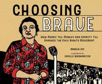 Cover image for Choosing Brave: How Mamie Till-Mobley and Emmett Till Sparked the Civil Rights Movement