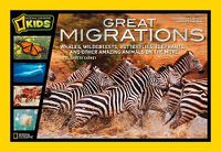 Cover image for Great Migrations: Whales, Wildebeests, Butterflies, Elephants, and Other Amazing Animals on the Move
