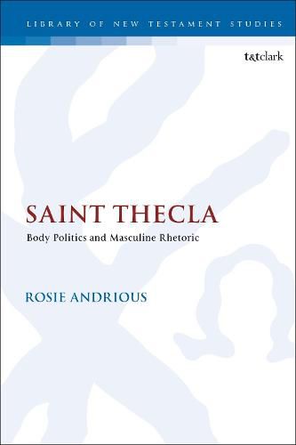 Saint Thecla: Body Politics and Masculine Rhetoric