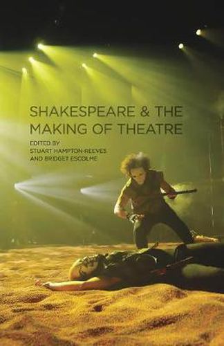 Cover image for Shakespeare and the Making of Theatre