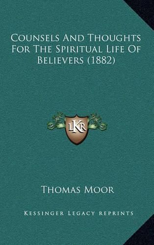 Cover image for Counsels and Thoughts for the Spiritual Life of Believers (1counsels and Thoughts for the Spiritual Life of Believers (1882) 882)