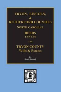 Cover image for Tryon, Lincoln & Rutherford Counties, North Carolina Deeds, 1769-1786 and Wills of Tryon County, N.C.