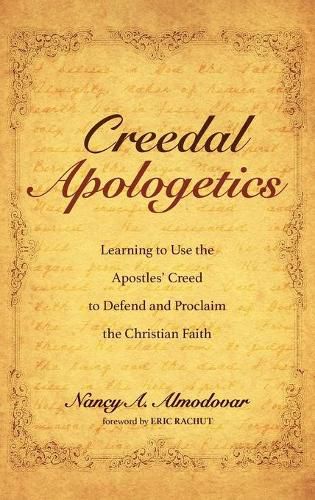 Cover image for Creedal Apologetics: Learning to Use the Apostles' Creed to Defend and Proclaim the Christian Faith