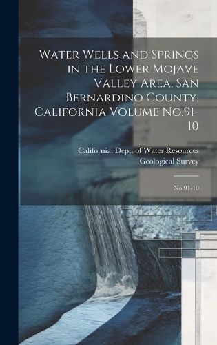 Cover image for Water Wells and Springs in the Lower Mojave Valley Area, San Bernardino County, California Volume No.91-10