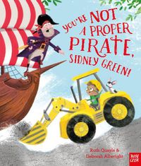 Cover image for You're Not a Proper Pirate, Sidney Green!