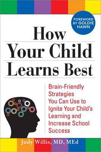 Cover image for How Your Child Learns Best: Brain-Friendly Strategies You Can Use to Ignite Your Child's Learning and Increase School Success