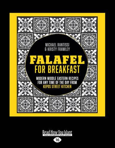Falafel For Breakfast: Modern Middle Eastern Recipes for any time of the day from Kepos Street Kitchen