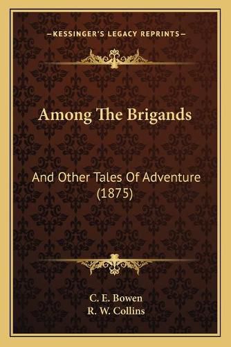 Among the Brigands: And Other Tales of Adventure (1875)