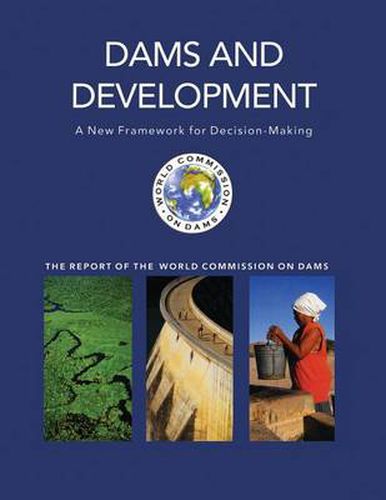 Cover image for Dams and Development: A New Framework for Decision-making - The Report of the World Commission on Dams