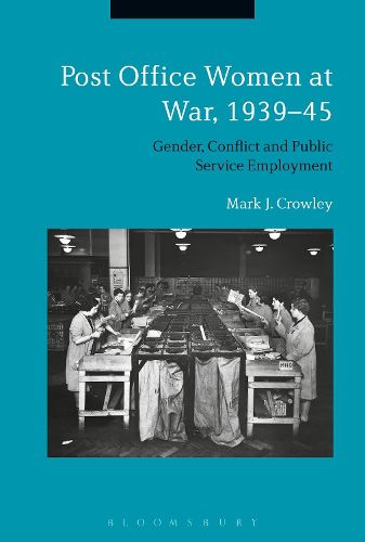 Cover image for Post Office Women at War, 1939-45: Gender, Conflict and Public Service Employment