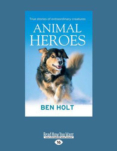 Cover image for Animal Heroes: True stories of Extraordinary Creatures