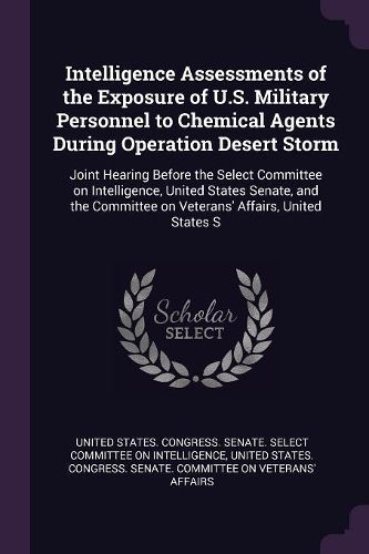 Cover image for Intelligence Assessments of the Exposure of U.S. Military Personnel to Chemical Agents During Operation Desert Storm