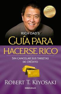 Cover image for Guia para hacerse rico sin cancelar sus tarjetas de credito /  Rich Dad's Guide to Becoming Rich Without Cutting Up Your Credit Cards