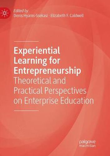 Cover image for Experiential Learning for Entrepreneurship: Theoretical and Practical Perspectives on Enterprise Education