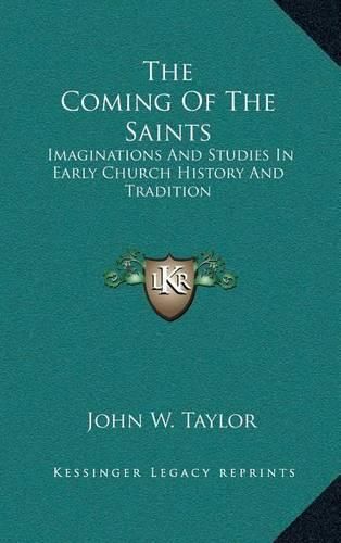 Cover image for The Coming of the Saints: Imaginations and Studies in Early Church History and Tradition