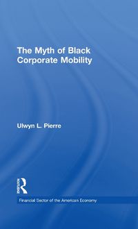 Cover image for The Myth of Black Corporate Mobility