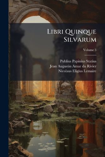 Cover image for Libri Quinque Silvarum; Volume 3