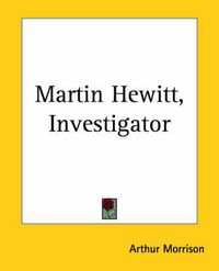 Cover image for Martin Hewitt, Investigator