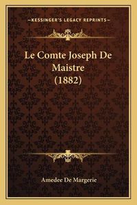 Cover image for Le Comte Joseph de Maistre (1882)