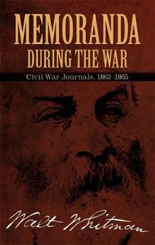 Memoranda During the War: Civil War Journals, 1863-1865