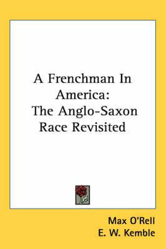 Cover image for A Frenchman in America: The Anglo-Saxon Race Revisited