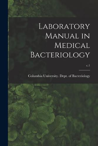 Cover image for Laboratory Manual in Medical Bacteriology; c.1