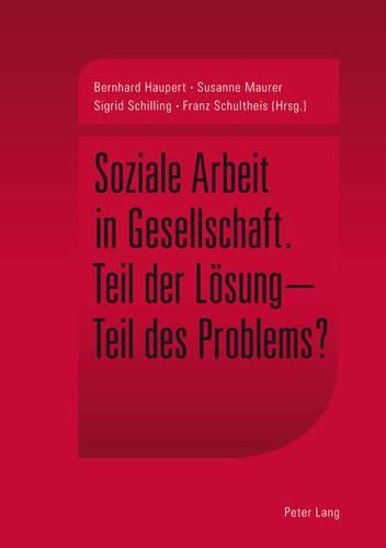 Cover image for Soziale Arbeit in Gesellschaft: Teil Der Loesung - Teil Des Problems?