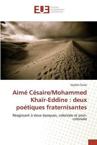 Aime Cesaire/Mohammed Khair-Eddine: Deux Poetiques Fraternisantes