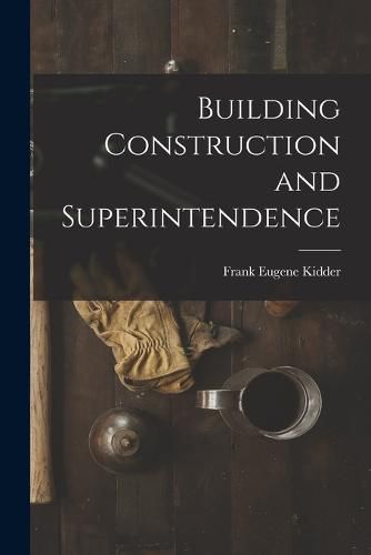 Cover image for Building Construction and Superintendence