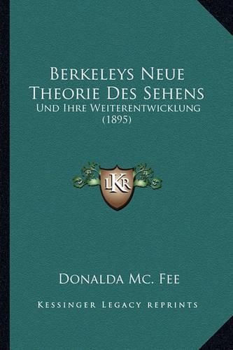 Cover image for Berkeleys Neue Theorie Des Sehens: Und Ihre Weiterentwicklung (1895)