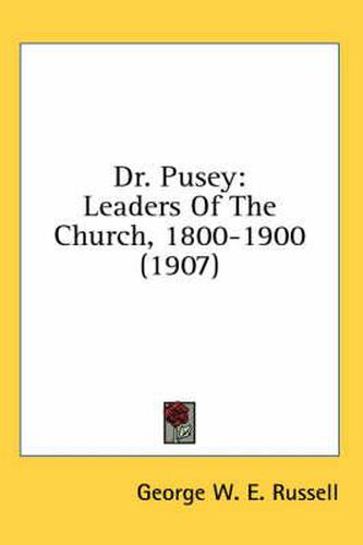 Cover image for Dr. Pusey: Leaders of the Church, 1800-1900 (1907)