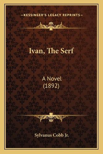 Ivan, the Serf: A Novel (1892)