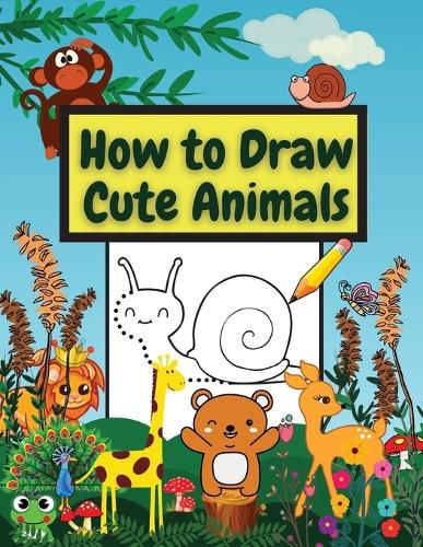 Cover image for How to Draw Cute Animals: Amazing Workbook Learn to Draw diferents Animals Connect the Dots, Step-by-Step Drawing and Coloring