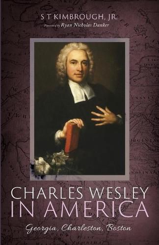 Charles Wesley in America: Georgia, Charleston, Boston