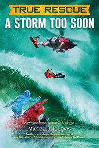 Cover image for True Rescue: A Storm Too Soon: A Remarkable True Survival Story in 80-Foot Seas