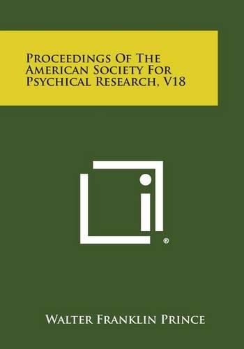 Cover image for Proceedings of the American Society for Psychical Research, V18