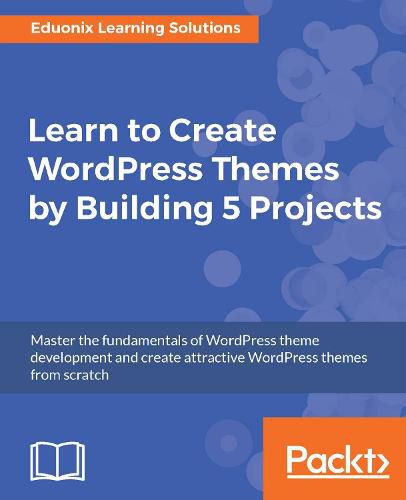 Cover image for Learn to Create WordPress Themes by Building 5 Projects