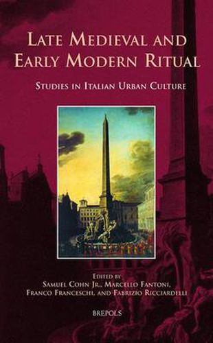 Cover image for Late Medieval and Early Modern Ritual: Studies in Italian Urban Culture