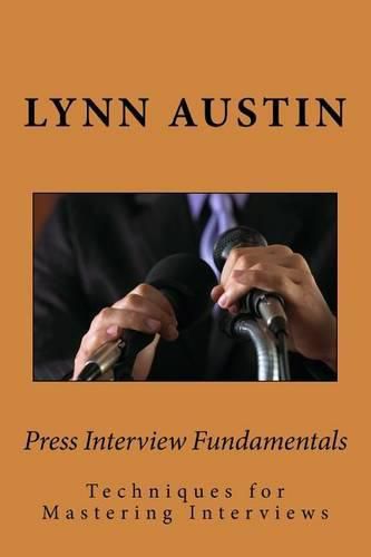 Cover image for Press Interview Fundamentals: Techniques for Mastering Interviews