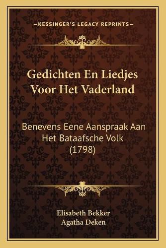 Cover image for Gedichten En Liedjes Voor Het Vaderland: Benevens Eene Aanspraak Aan Het Bataafsche Volk (1798)