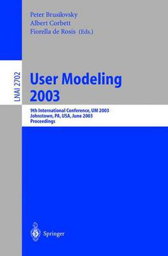 Cover image for User Modeling 2003: 9th International Conference, UM 2003, Johnstown, PA, USA, June 22-26, 2003, Proceedings