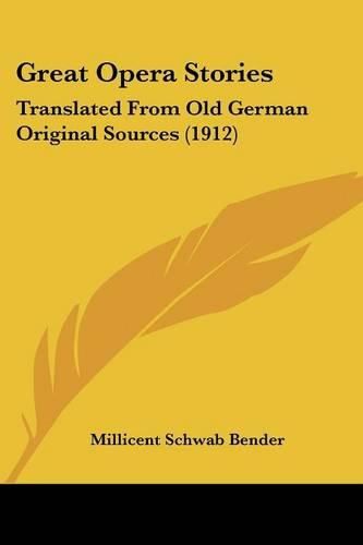 Cover image for Great Opera Stories: Translated from Old German Original Sources (1912)