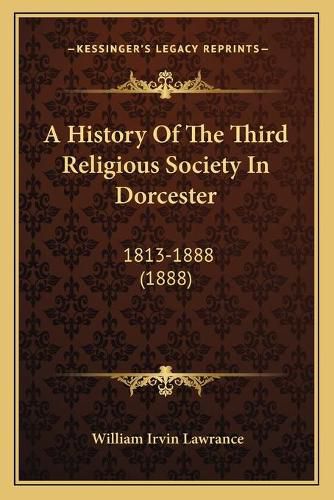 A History of the Third Religious Society in Dorcester: 1813-1888 (1888)