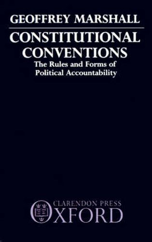 Cover image for Constitutional Conventions: The Rules and Forms of Political Accountability