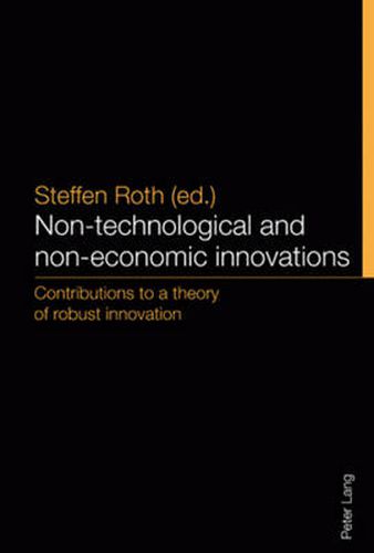 Cover image for Non-technological and non-economic innovations: Contributions to a theory of robust innovation