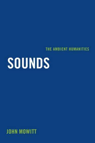 Cover image for Sounds: The Ambient Humanities