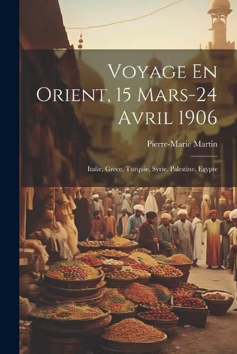 Cover image for Voyage En Orient, 15 Mars-24 Avril 1906