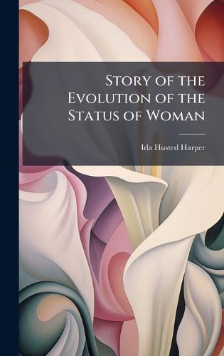Cover image for Story of the Evolution of the Status of Woman